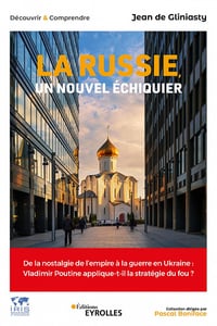 La Russie, un nouvel échiquier : De la nostalgie de l’empire à la guerre en Ukraine - Jean De Gliniasty (2022)