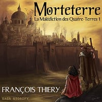 François Thiery, "La malédiction des quatre-terres, tome 1 : Morteterre" (2022)