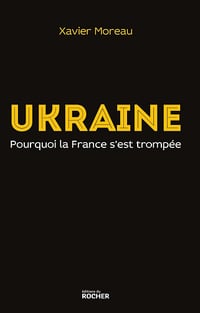 Ukraine: pourquoi la France s'est trompée - Xavier Moreau (2015)