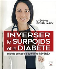 Inverser le surpoids et le diabète avec le protocole cétogène Reversa - Evelyne Bourdua-roy (2020)