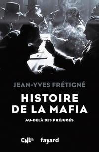 Jean-Yves Frétigné - Histoire de la mafia: Au-delà des préjugés (2025)