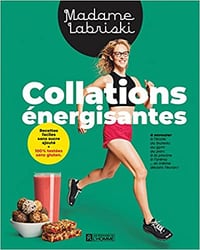 Collations energisantes. a savourer a l'ecole, au bureau, au gym, - Madame Labriski (2022)