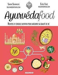 Ayurvéda food: Recettes et conseils nutrition pour améliorer sa qualité de vie
