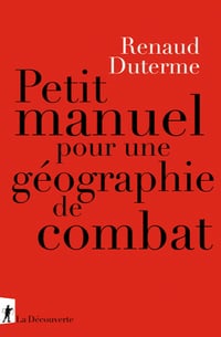 Petit manuel pour une géographie de combat - Renaud Duterme (2020)