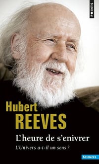 L’heure de s’enivrer. L’univers a-t-il un sens ? - Hubert Reeves (1992)