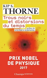 Trous noirs et distorsions du temps : L'héritage sulfureux d'Einstein - Kip S. Thorne (2022)