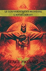 Le gouvernement mondial de l'antéchrist - Serge Monast