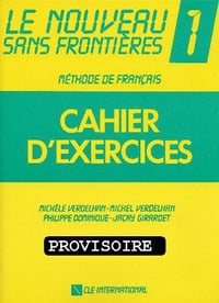 Le Nouveau Sans Frontières 1 : Méthode de français - Cahier d’exercises - Philippe Dominique, Jacky Girardet