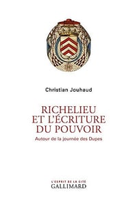 Richelieu et l’écriture du pouvoir - Christian Jouhaud