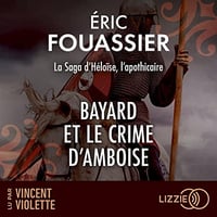 Bayard et le crime d'Amboise: La saga d'Héloïse, l'apothicaire - Éric Fouassier (2023)