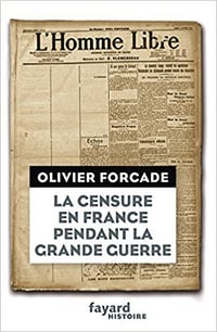 La Censure en France pendant la Grande Guerre (2016) - Olivier Forcade