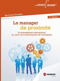 Le manager de proximité : Le management opérationnel au coeur de la performance de l’entreprise