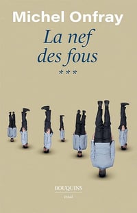 La Nef des fous Tome 3 - Michel Onfray (2023)