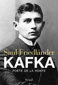 Kafka, poète de la honte - Saul Friedländer
