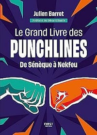 Le Grand Livre des Punchlines - de Diogène à Nekfeu, le meilleur de l'éloquence - Julien Barret (2023)