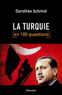 La Turquie en 100 questions - Dorothée Schmid