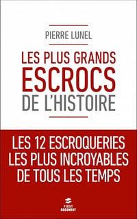 Les plus grands escrocs de l'Histoire - Pierre Lunel