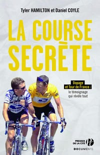 La course secrète: Cyclisme, dopage et tour de france - Tyler Hamilton
