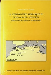 Moshe Bar-Asher - La Composante Hebraïque du Judeo-Arabe Algerien