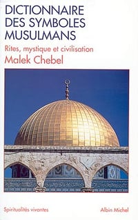 Dictionnaire des symboles musulmans - Malek Chebel