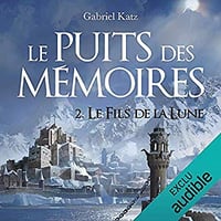 Gabriel Katz - Le puits des mémoires 2 - Le fils de la lune (2019)
