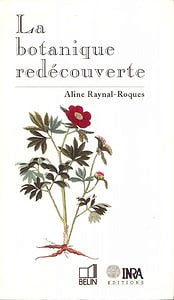Aline Raynal-Roques, "La botanique redécouverte"
