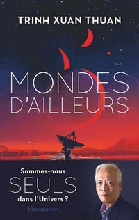 Trinh Xuan Thuan - Mondes d'ailleurs (2021)