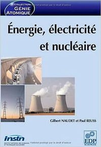 Gilbert Naudet, Paul Reuss - Energie, électricité et nucléaire