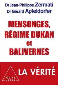 Mensonges, régime Dukan et balivernes - Gérard Apfeldorfer, Jean-Philippe Zermati
