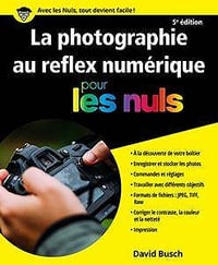 La photographie au reflex numérique pour les Nuls, 5e édition (2017)