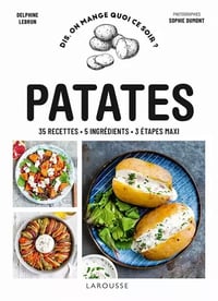 Patates - 35 recettes, 5 ingrédients, 3 étapes maxi - Delphine Lebrun (2021)