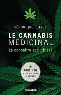Le Cannabis médicinal : le connaître et l’utiliser - Véronique Lettre (2018)
