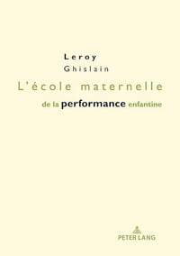 L'école maternelle de la performance enfantine: Préface d'Éric Plaisance... - Ghislain Leroy