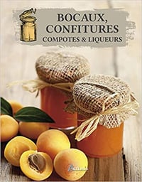 Bocaux, confitures, compotes et liqueurs - Collectif