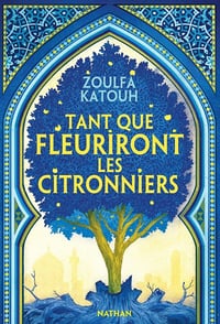 Tant que fleuriront les citronniers - Zoulfa Katouh (2023)