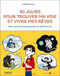 30 jours pour trouver ma voie et vivre mes rêves : Mon carnet d’orientation et GPS de vie