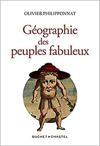 Géographie des peuples fabuleux - Olivier Philipponnat (2022)