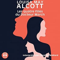 Louisa May Alcott, "Les quatre filles du docteur March" (2021)