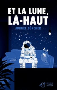 Et la lune, là-haut - Muriel Zürcher