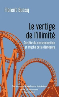 Le Vertige de l'illimité: Société de consommation et mythe de la démesure - Florent BUSSY (2020)