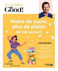 Moins de sucre, plus de plaisir (et de santé !) (avant l'hiver) ! (Les Cahiers Dr. Good !) - Carole Garnier (2020)