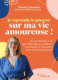 Je reprends le pouvoir sur ma vie amoureuse ! - Claudia Colombani (2024)