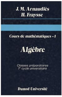 Cours de mathématiques T01, Algèbre - Henri Fraysse, Jean-Marie Arnaudiès (1987)