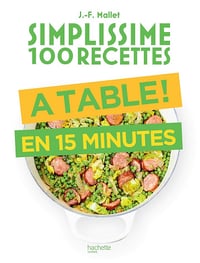 Simplissime 100 recettes : à table en 15 minutes - Jean-François Mallet (2020)