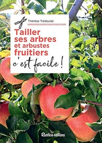 Tailler ses arbres et arbustes fruitiers, c'est facile ! - Thérèse Trédoulat (2022)