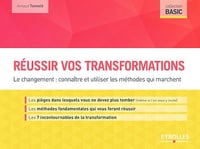 Réussir vos transformations: Le changement : connaître et utiliser les méthodes qui marchent - Arnaud Tonnelé (2017)