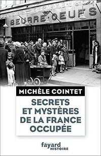 Secrets et mystères de la France occupée - Michèle Cointet