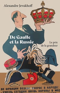 De Gaulle et la Russie : Le prix de la grandeur - Alexandre Jevakhoff (2022)