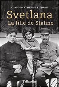 Svetlana la fille de Staline - Claude-Catherine Kiejman