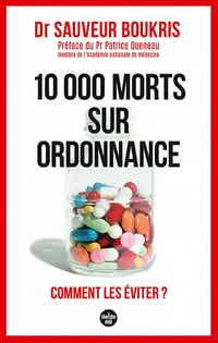 10 000 morts sur ordonnance - Comment les éviter ? - Sauveur Boukris (2021)